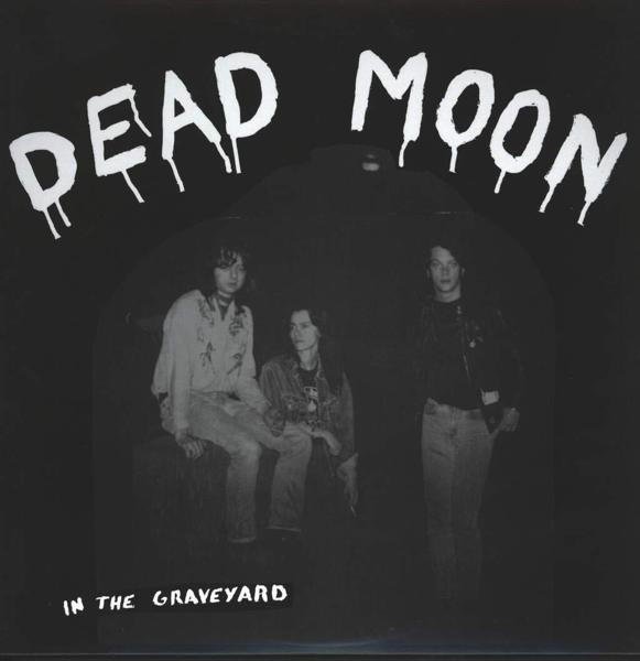 <b>Dead Moon </b><br><i>In The Graveyard</i>