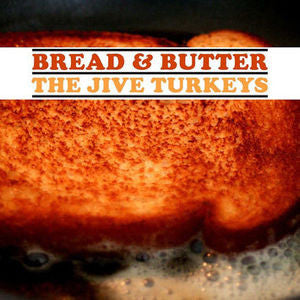Jive Turkeys, The - Bread & Butter