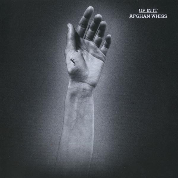 Afghan Whigs - Up In It