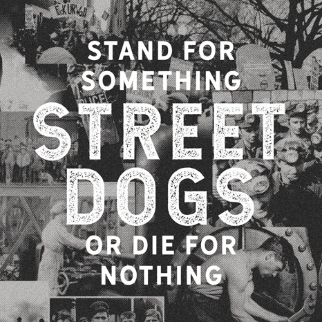 Street Dogs - Stand For Something Or Die For Nothing