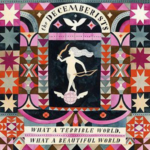 Decemberists, The - What A Terrible World, What A Beautiful World