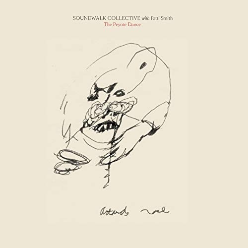Soundwalk Collective & Patti Smith - The Peyote Dance
