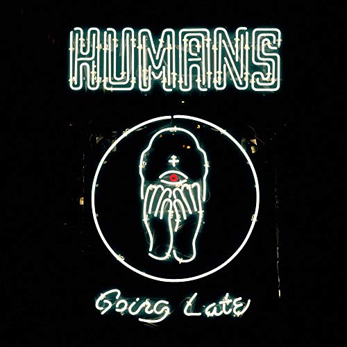 Humans - Going Late