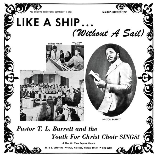 Pastor T. L. Barrett And The Youth For Christ Choir - Like A Ship... (Without A Sail)