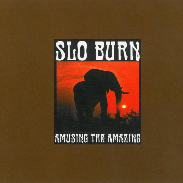 Slo Burn - Amusing The Amazing
