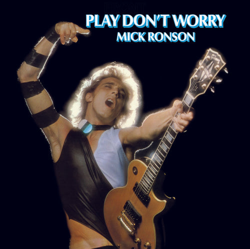 Mick Ronson - Play Don't Worry