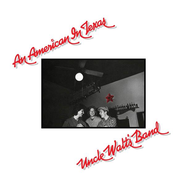 Uncle Walt's Band - An American In Texas
