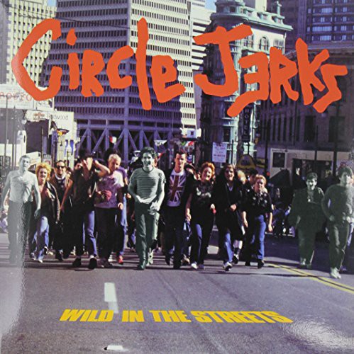 Circle Jerks - Wild In The Streets