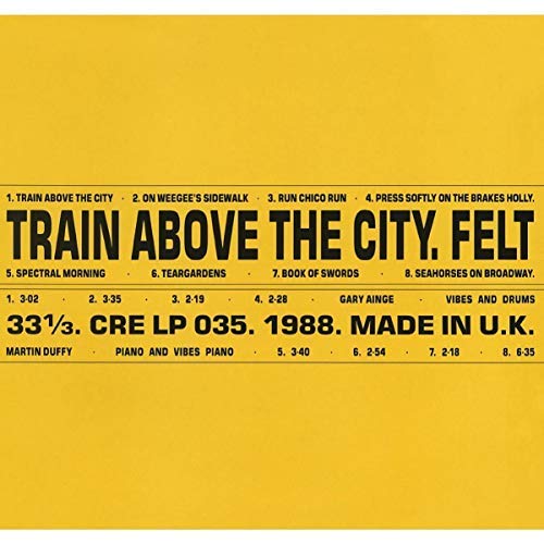 Felt - Train Above The City