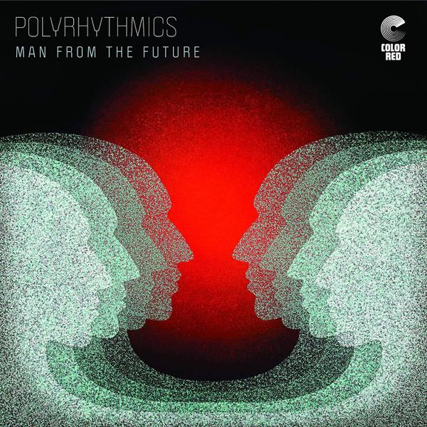 Polyrhythmics - Man From the Future