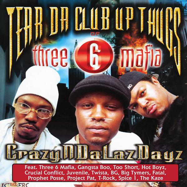 Tear Da Club Up Thugs Of Three 6 Mafia - Crazyndalazdayz
