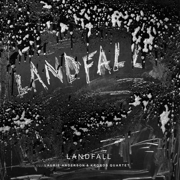Laurie Anderson, Kronos Quartet - Landfall