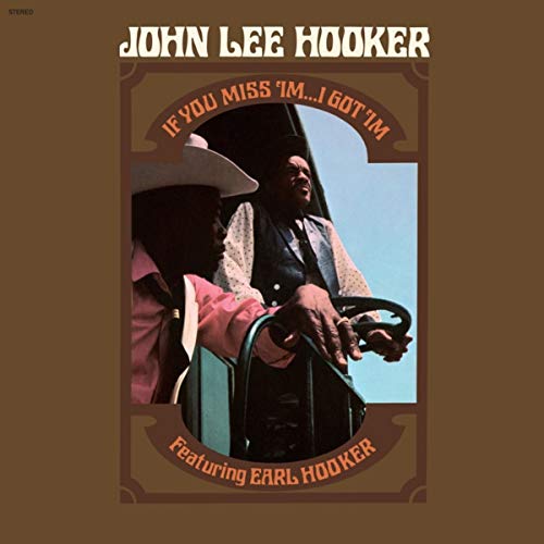 John Lee Hooker Featuring Earl Hooker - If You Miss 'Im ... I Got 'Im