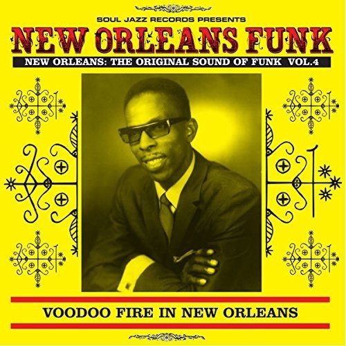 Various - Soul Jazz Records presents New Orleans Funk 4: Voodoo Fire In New Orleans 1951- 75