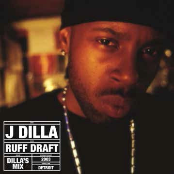 J Dilla - Rough Draft: The Dilla Mix
