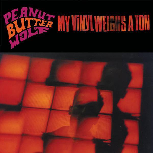 Peanut Butter Wolf - My Vinyl Weighs A Ton