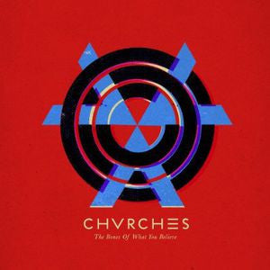 Chvrches - The Bones Of What You Believe