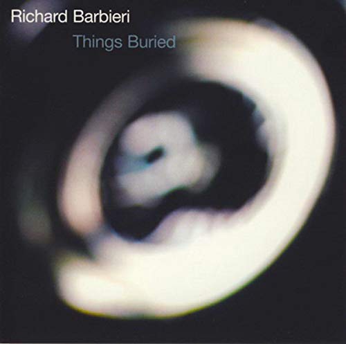Richard Barbieri - Things Buried