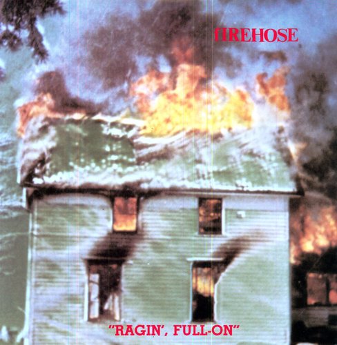 fIREHOSE - Ragin', Full-On