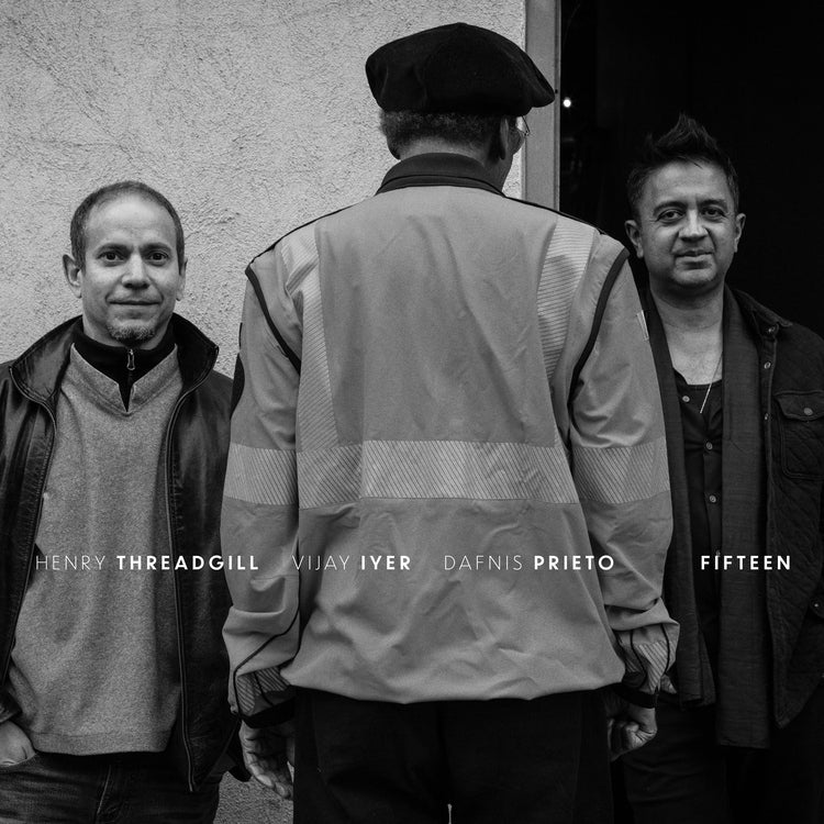 [PRE-ORDER] Henry Threadgill, Vijay Iyer & Dafnis Prieto - Fifteen [Release Date: 08/21/2026]
