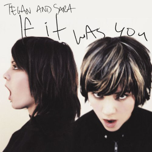 Tegan and Sara - If It Was You