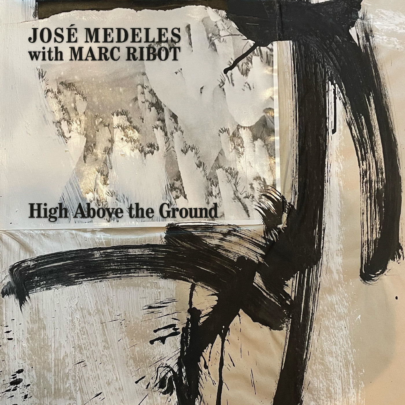 José Medeles with Marc Ribot - High Above The Ground [Black & White Splatter Vinyl]