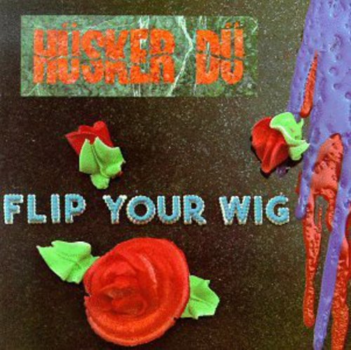 Hüsker Dü – Flip Your Wig