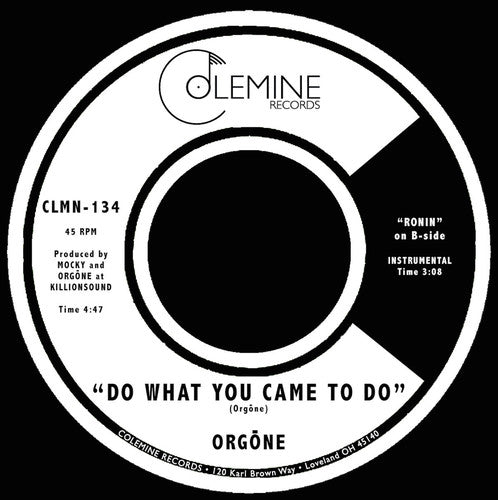 Orgone - Do What You Came To Do / Ronin [7"]