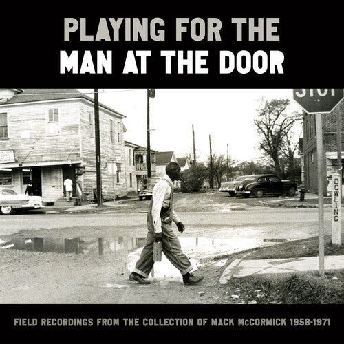 Various - Playing for the Man at the Door: Field Recordings from the Collection of Mack McCormick 58–71 [Box Set]
