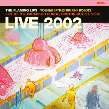 The Flaming Lips - Yoshimi Battles The Pink Robots - Live at the Paradise Lounge, Boston Oct. 27, 2002 [Pink Vinyl]