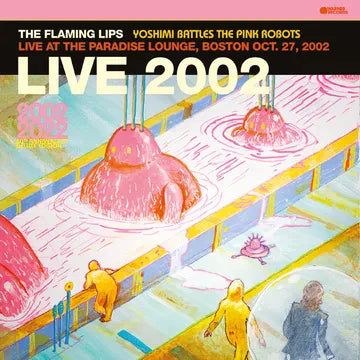 The Flaming Lips - Yoshimi Battles The Pink Robots - Live at the Paradise Lounge, Boston Oct. 27, 2002 [Pink Vinyl] [DAMAGED]