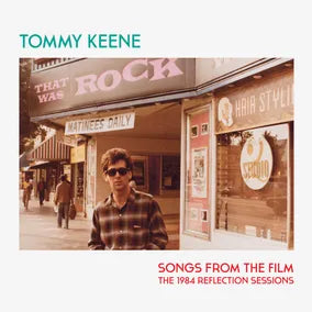 Tommy Keene - Songs From The Film - The 1984 Reflection Sessions