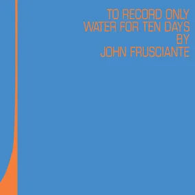 John Frusciante - To Only Record Water For Ten Days [Blue & Orange Vinyl]