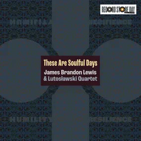 James Brandon Lewis - These Are Soulful Days