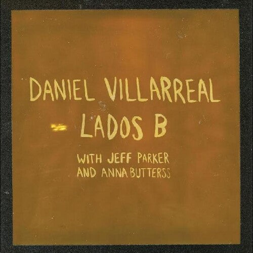 Daniel Villarreal, Jeff Parker & Anna Butterss - Lados B [Cigar Smoke Vinyl]