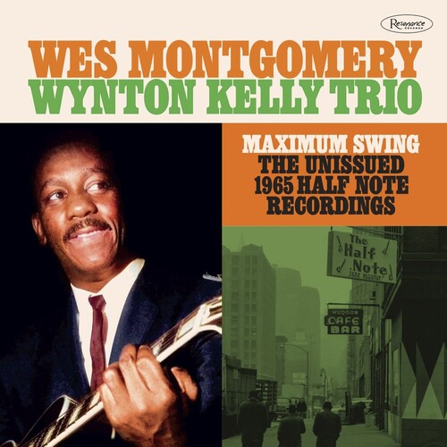 Wes Montgomery & Wynton Kelly Trio - Maximum Swing: The Unissued 1965 Half Note Recordings