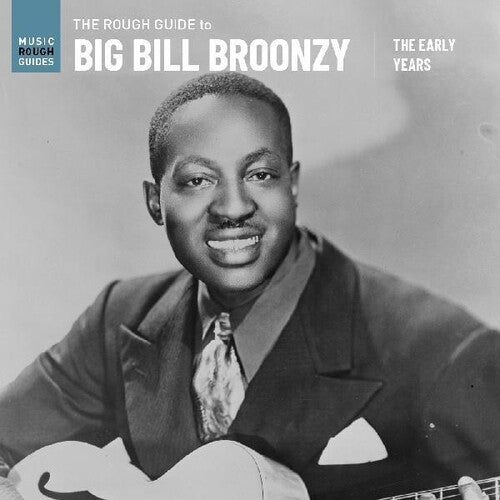 Big Bill Broonzy - The Rough Guide To Big Bill Broonzy: The Early Years