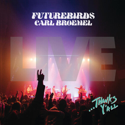 Futurebirds & Carl Broemel - ...Thanks Y'all (Live)