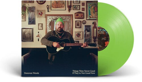 Donovan Woods - Things Were Never Good If They're Not Good Now [Indie-Exclusive Green Vinyl]