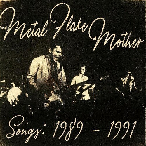 Metal Flake Mother - Songs: 1989 - 1991