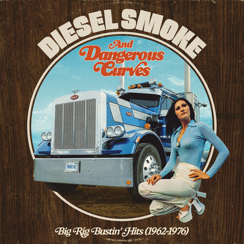 Various Artists - Diesel Smoke & Dangerous Curves: Big Rig Bustin' Hits (1962-1976)