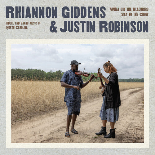 Rhiannon Giddens &  Justin Robinson - What Did The Blackbird Say To