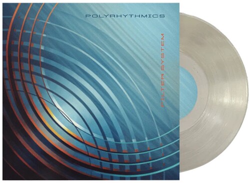 Polyrhythmics - Filter System [Translucent Clear Vinyl]