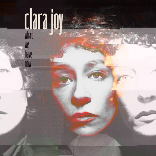 Clara Joy - What We Have Now [Clear Vinyl]
