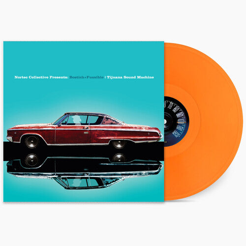Bostich + Fussible - Tijuana Sound Machine (Nortec Collective Presents) [Orange Vinyl]