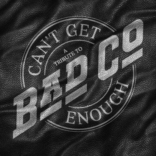 [PRE-ORDER] Bad Company - Can't Get Enough: A Tribute to Bad Company [Release Date: 10/24/2025]