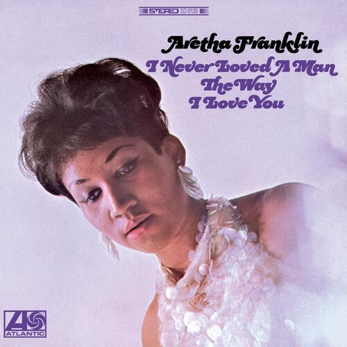 [PRE-ORDER] Aretha Franklin - I Never Loved A Man The Way I Love You [Analogue Productions Atlantic 75 Series] [Release Date: 10/03/2025]