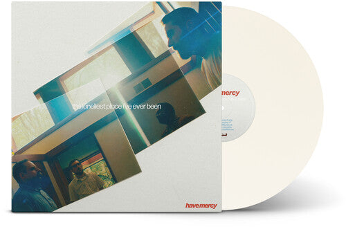 Have Mercy - The Loneliest Place I've Ever Been [Indie-Exclusive White Vinyl]