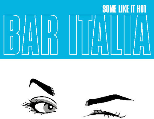 [PRE-ORDER] Bar Italia - Some Like It Hot [Release Date: 10/17/2025]