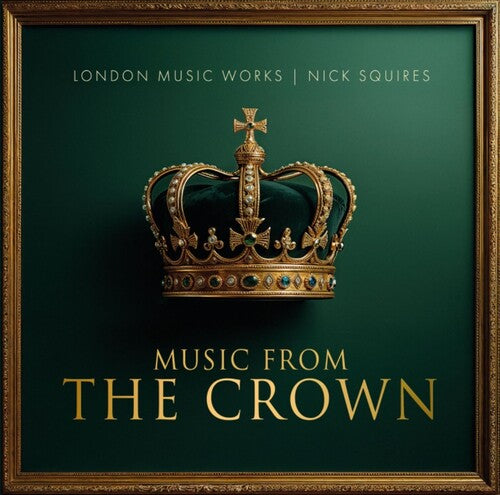 London Music Works & Nick Squires - Music From The Crown